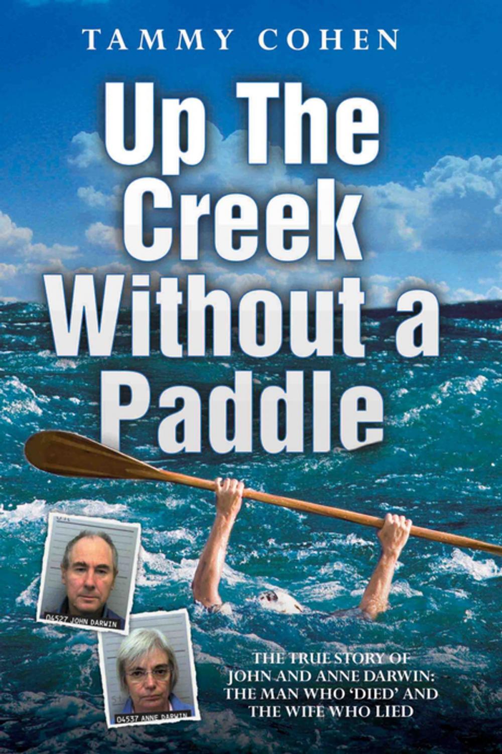 Big bigCover of Up the Creek Without a Paddle - The True Story of John and Anne Darwin: The Man Who 'Died' and the Wife Who Lied