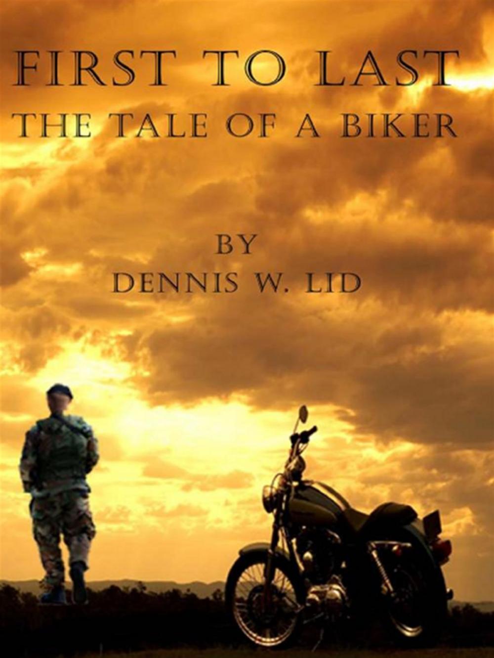 Big bigCover of First To Last: The Tale Of A Biker