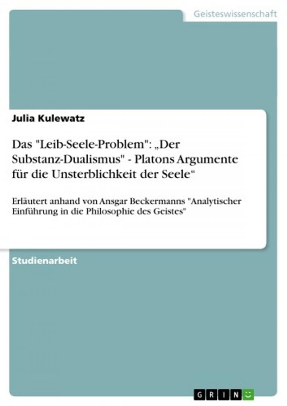 Big bigCover of Das 'Leib-Seele-Problem': 'Der Substanz-Dualismus' - Platons Argumente für die Unsterblichkeit der Seele'