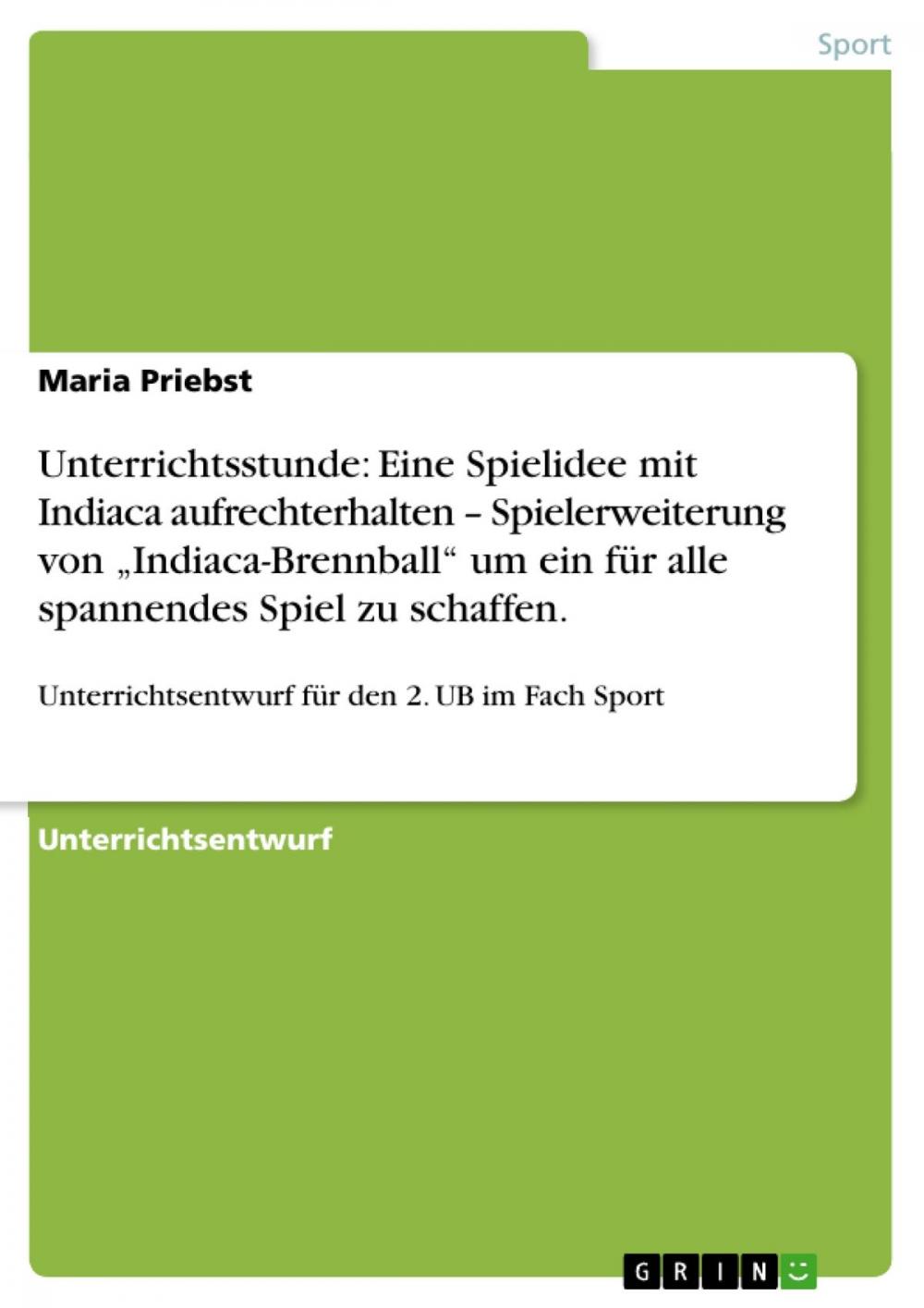 Big bigCover of Unterrichtsstunde: Eine Spielidee mit Indiaca aufrechterhalten - Spielerweiterung von 'Indiaca-Brennball' um ein für alle spannendes Spiel zu schaffen.