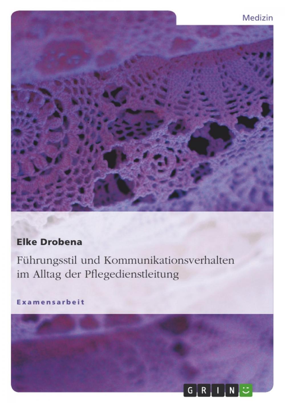 Big bigCover of Führungsstil und Kommunikationsverhalten im Alltag der Pflegedienstleitung