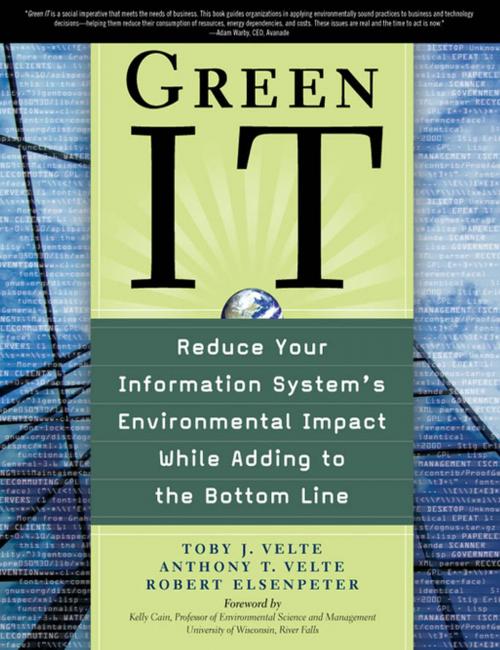 Cover of the book Green IT: Reduce Your Information System's Environmental Impact While Adding to the Bottom Line by Toby Velte, Anthony Velte, Robert C. Elsenpeter, McGraw-Hill Education