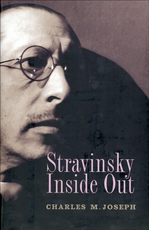 Cover of the book Stravinsky Inside Out by Professor Charles M. Joseph, Yale University Press