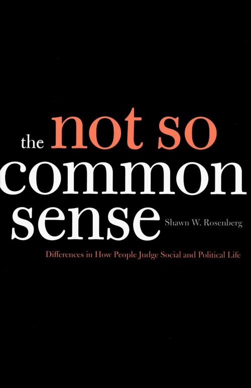 Cover of the book The Not So Common Sense by Professor Shawn W. Rosenberg, Yale University Press