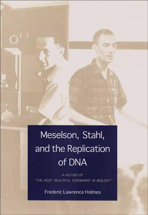 Cover of the book Meselson, Stahl, and the Replication of DNA by Professor Frederic Lawrence Holmes, Yale University Press