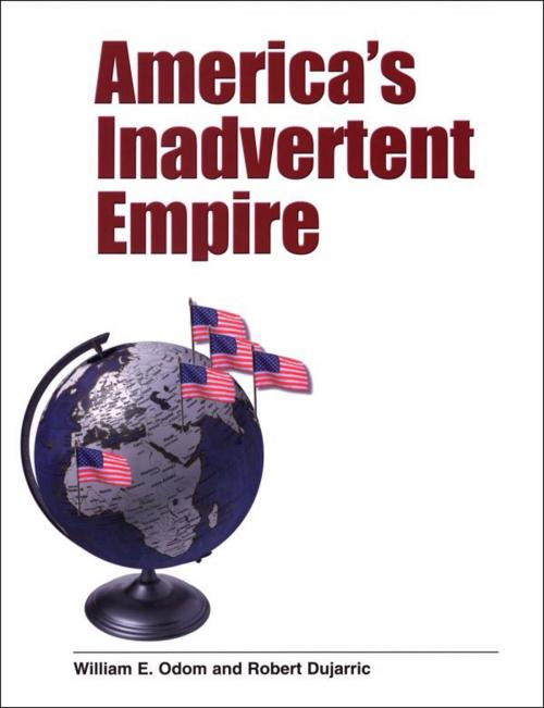 Cover of the book America?s Inadvertent Empire by Gen. William E. Odom, Robert Dujarric, Yale University Press