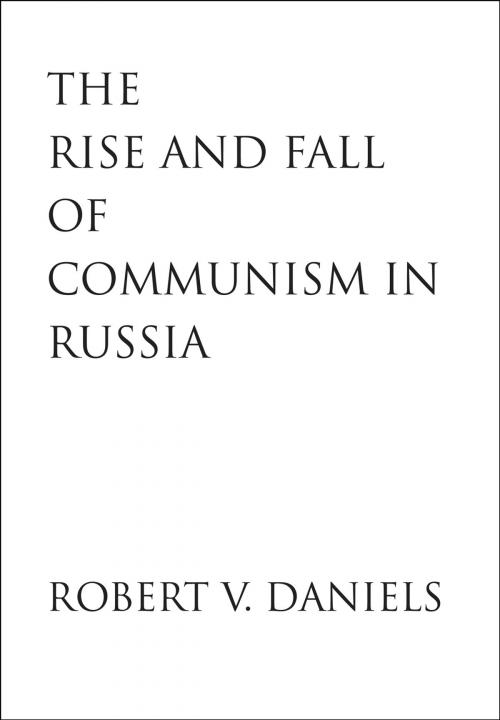 Cover of the book The Rise and Fall of Communism in Russia by Prof. Robert V. Daniels, Yale University Press