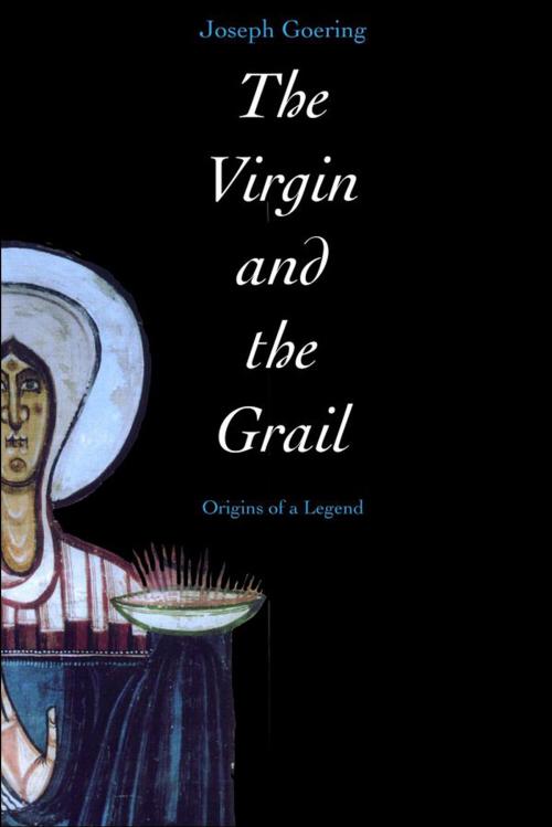 Cover of the book The Virgin and the Grail by Professor Joseph Goering, Yale University Press