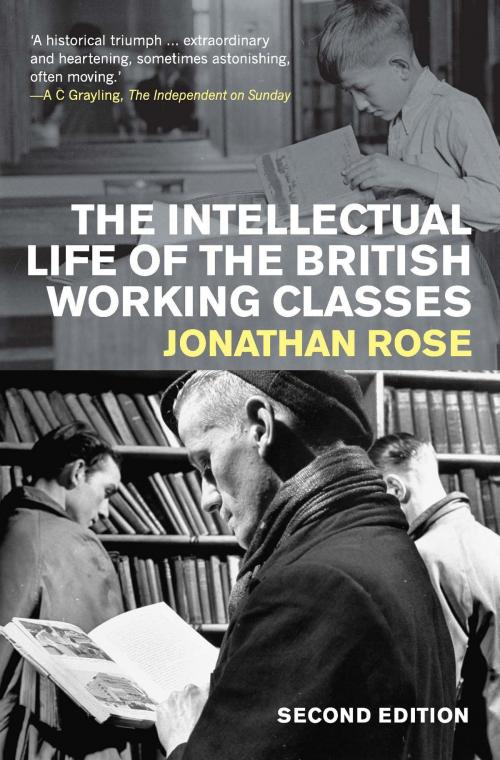 Cover of the book The Intellectual Life of the British Working Classes by Jonathan Rose, Yale University Press