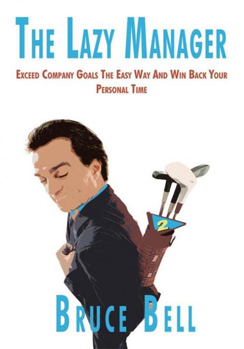 Cover of the book The Lazy Manager by Bruce Bell, iUniverse