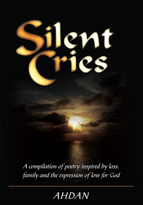 Cover of the book Silent Cries by Ahdan, iUniverse