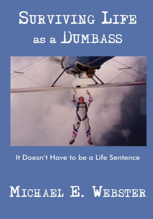 Cover of the book Surviving Life as a Dumbass by Michael E. Webster, iUniverse