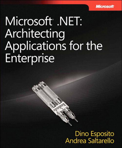 Cover of the book Microsoft .NET - Architecting Applications for the Enterprise by Andrea Saltarello, Dino Esposito, Pearson Education