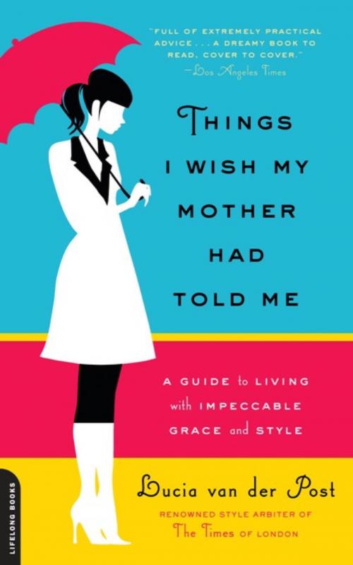 Cover of the book Things I Wish My Mother Had Told Me by Lucia van der Post, Hachette Books