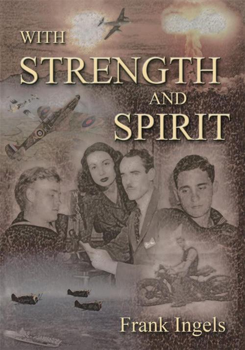 Cover of the book With Strength and Spirit by Frank Ingels, Trafford Publishing