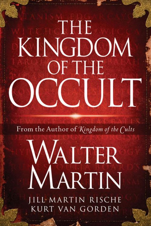 Cover of the book The Kingdom of the Occult by Walter Martin, Jill Martin Rische, Kurt Van Gorden, Kevin Rische, Thomas Nelson