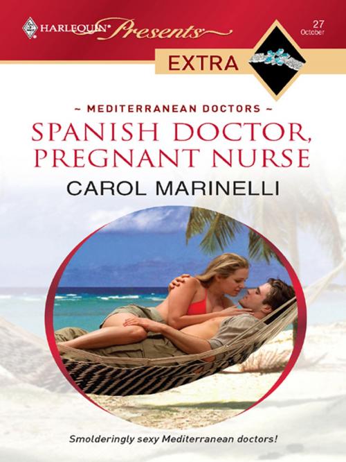 Cover of the book Spanish Doctor, Pregnant Nurse by Carol Marinelli, Harlequin