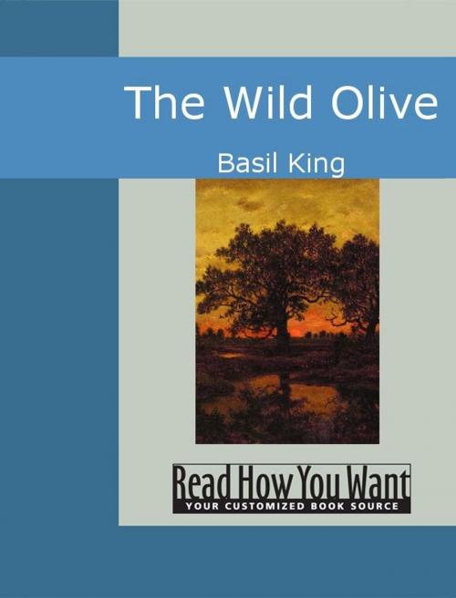 Cover of the book The Wild Olive by Basil King, ReadHowYouWant