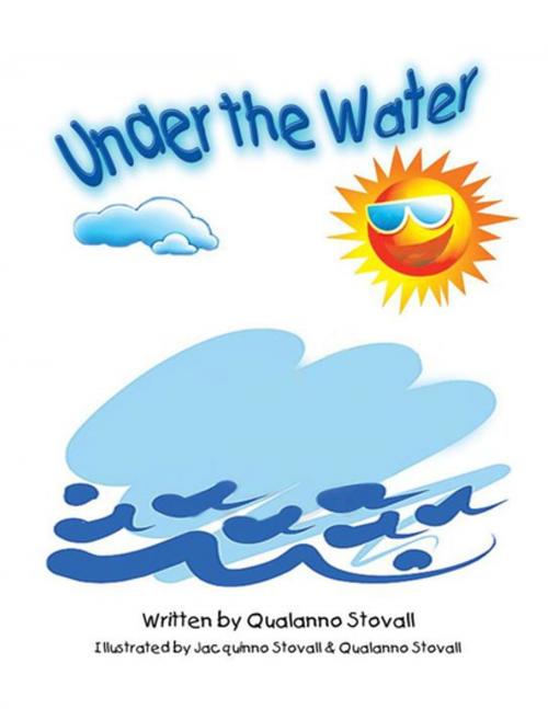 Cover of the book Under the Water by Qualanno M. Stovall, Xlibris US