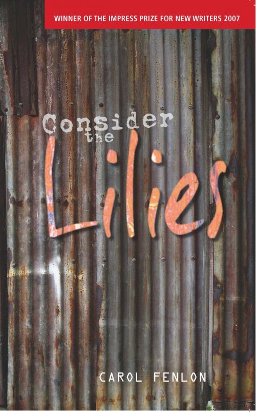 Cover of the book Consider the Lilies by Carol Fenlon, Impress Books