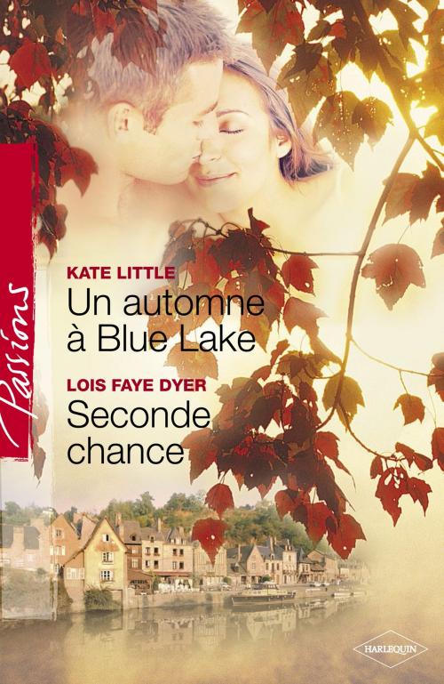 Cover of the book Un automne à Blue Lake - Seconde chance (Harlequin Passions) by Kate Little, Lois Faye Dyer, Harlequin