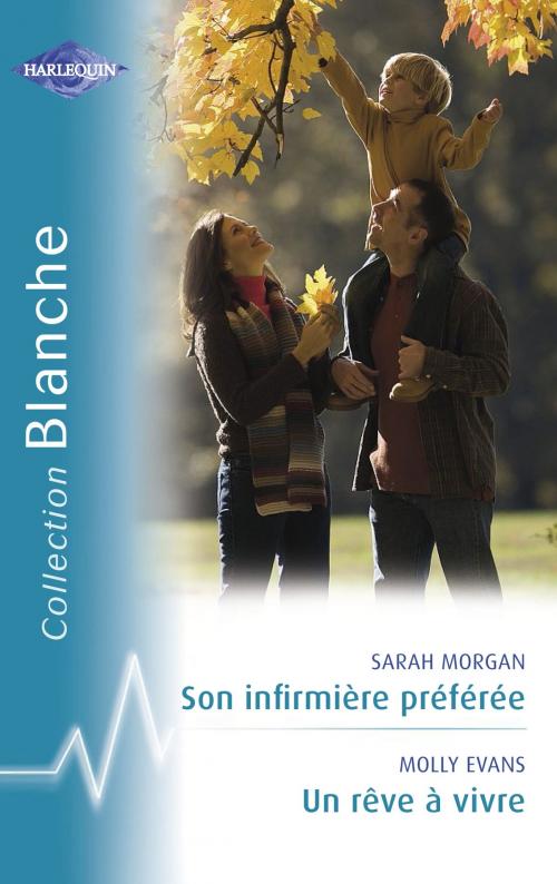 Cover of the book Son infirmière préférée - Un rêve à vivre (Harlequin Blanche) by Sarah Morgan, Molly Evans, Harlequin