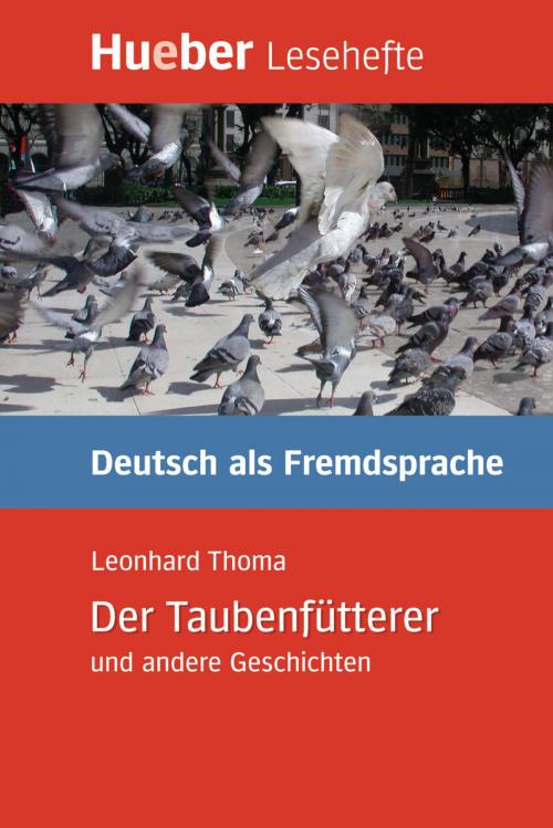 Cover of the book Der Taubenfütterer und andere Geschichten by Leonhard Thoma, Hueber Verlag GmbH & Co.KG