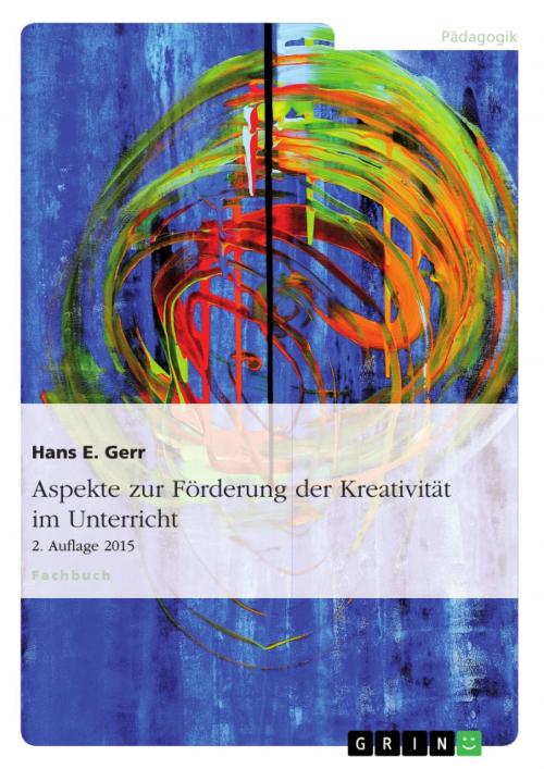 Cover of the book Aspekte zur Förderung der Kreativität im Unterricht by Hans E. Gerr, GRIN Verlag