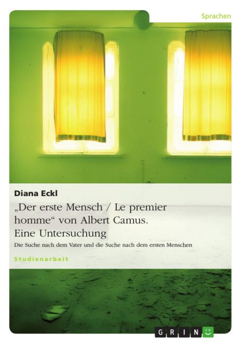 Cover of the book 'Der erste Mensch / Le premier homme' von Albert Camus. Eine Untersuchung by Diana Eckl, GRIN Verlag