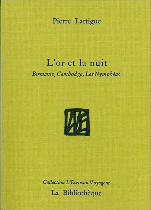 Cover of the book L'or et la nuit by Pierre Lartigue, La Bibliothčque