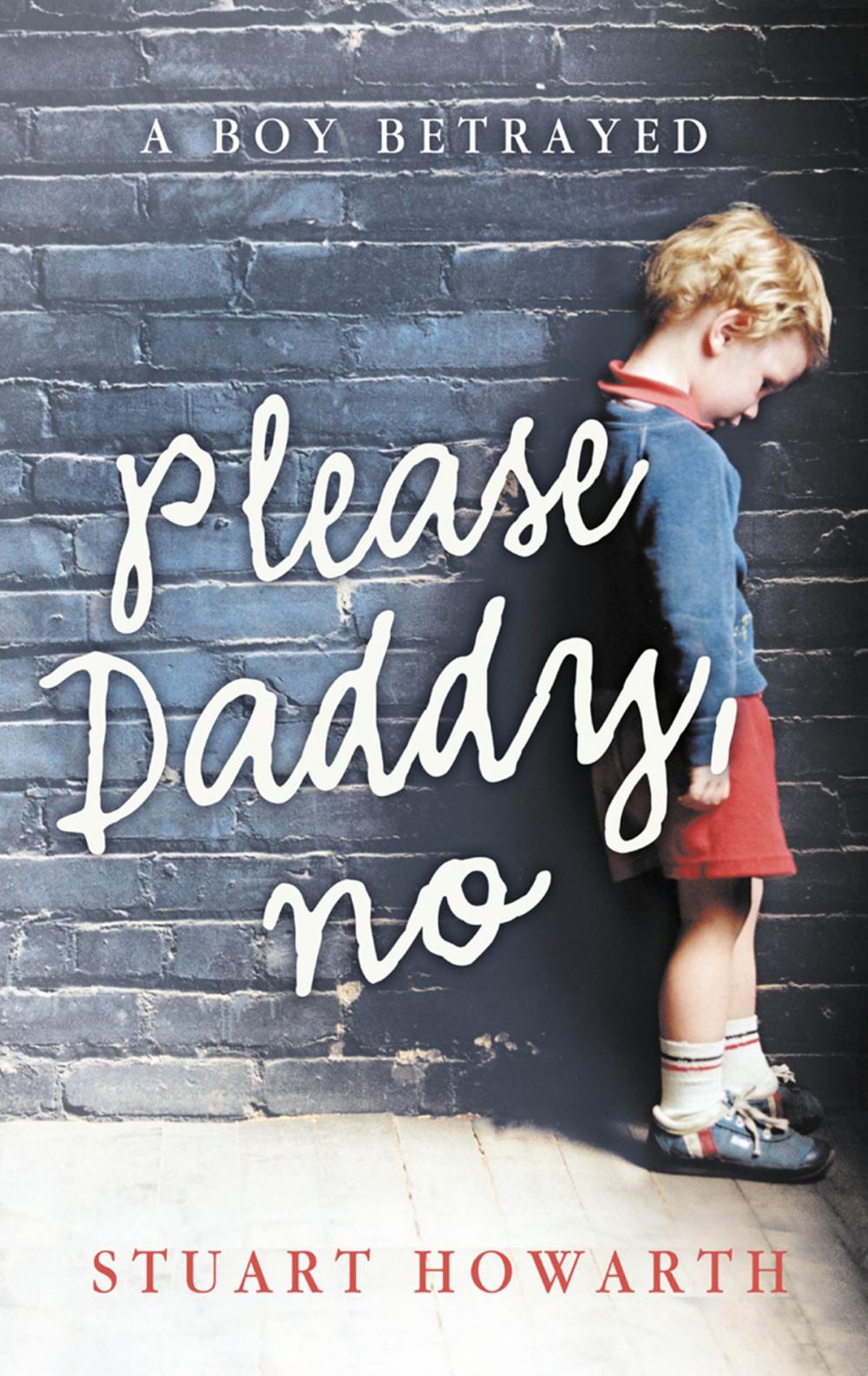 Big bigCover of Please, Daddy, No: A Boy Betrayed