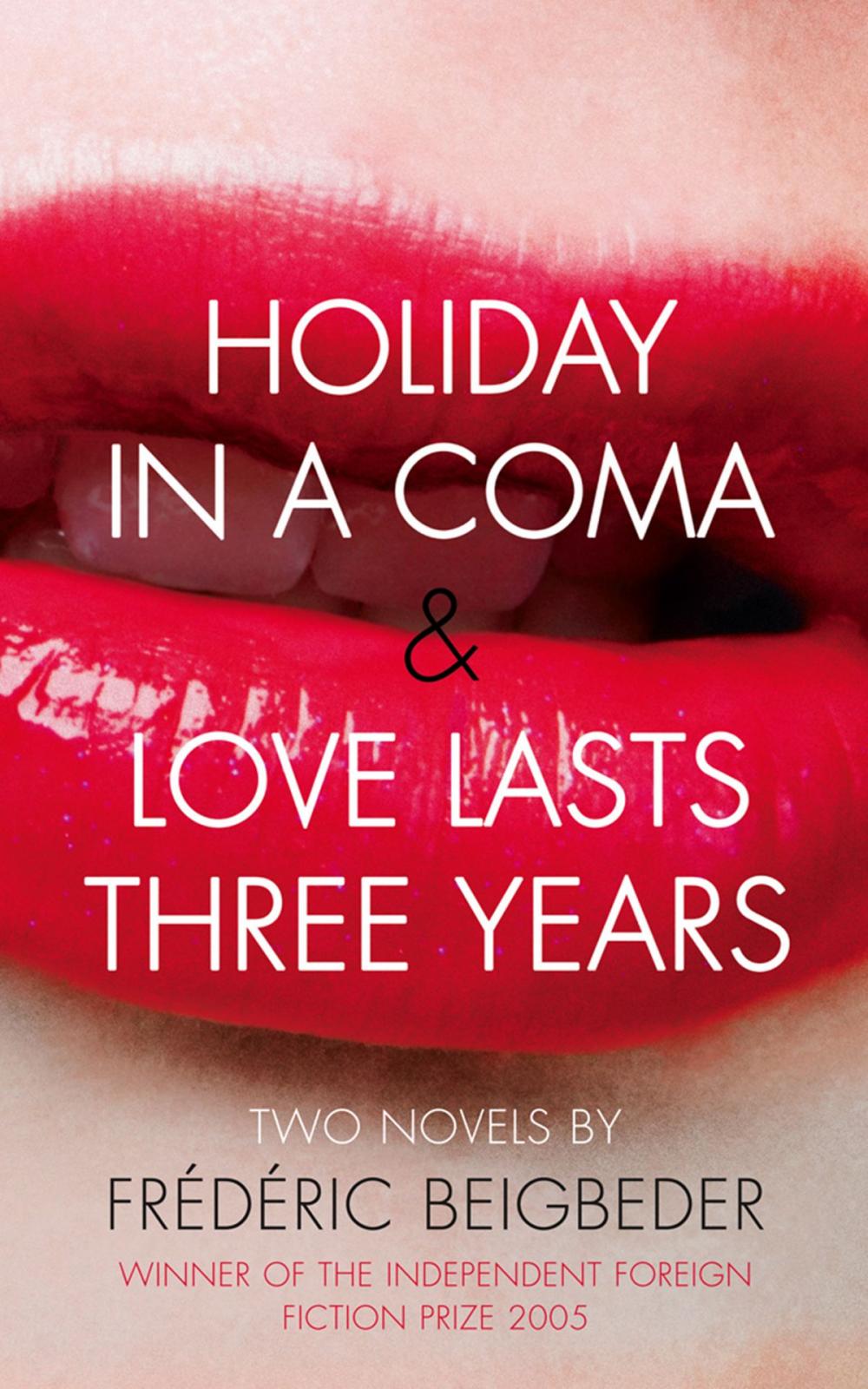 Big bigCover of Holiday in a Coma & Love Lasts Three Years: two novels by Frédéric Beigbeder