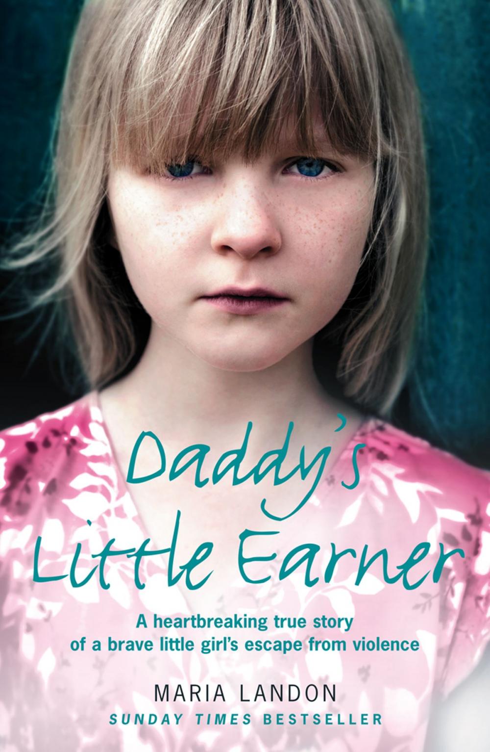 Big bigCover of Daddy’s Little Earner: A heartbreaking true story of a brave little girl's escape from violence