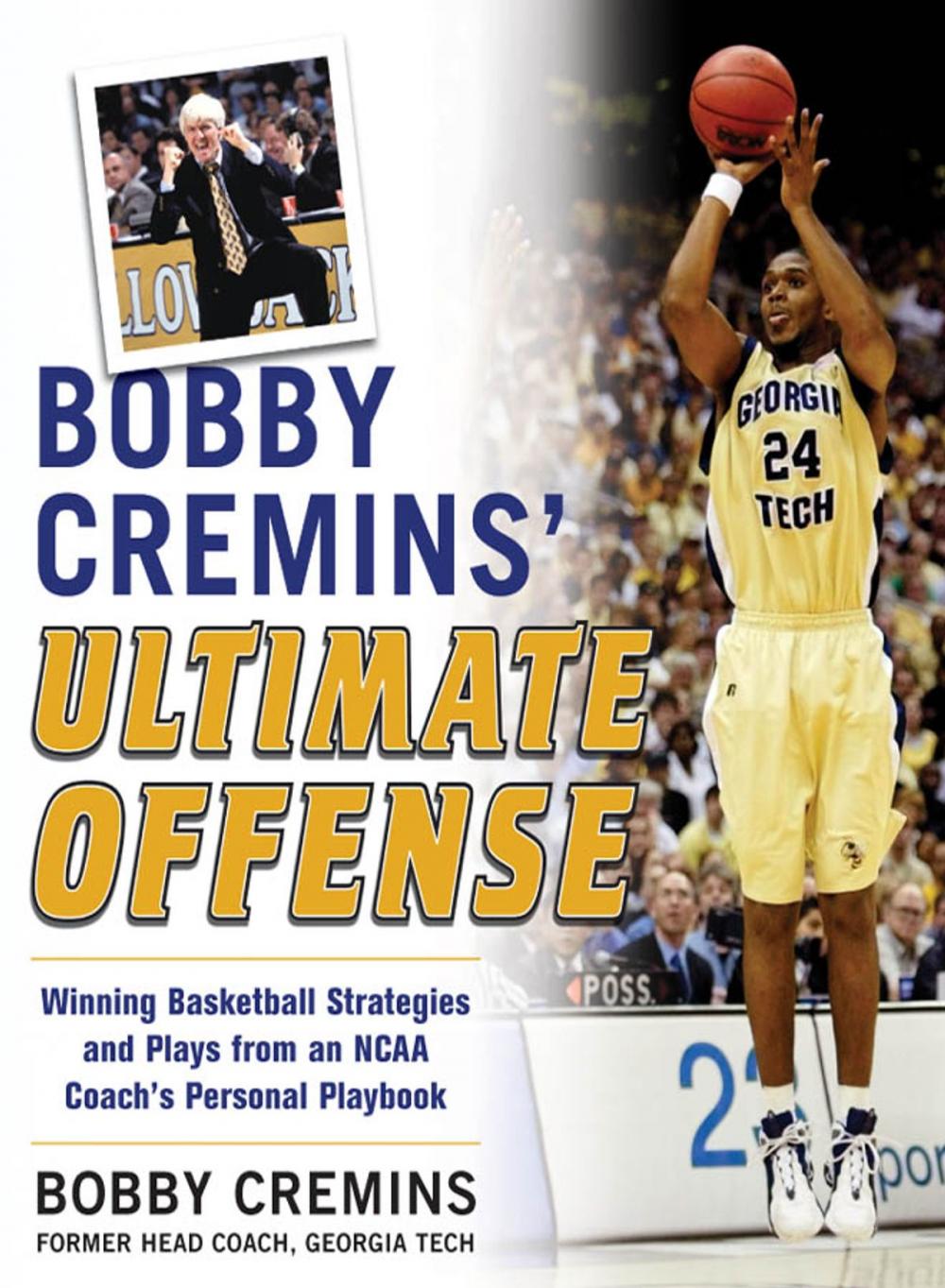 Big bigCover of Bobby Cremins' Ultimate Offense: Winning Basketball Strategies and Plays from an NCAA Coach's Personal Playbook