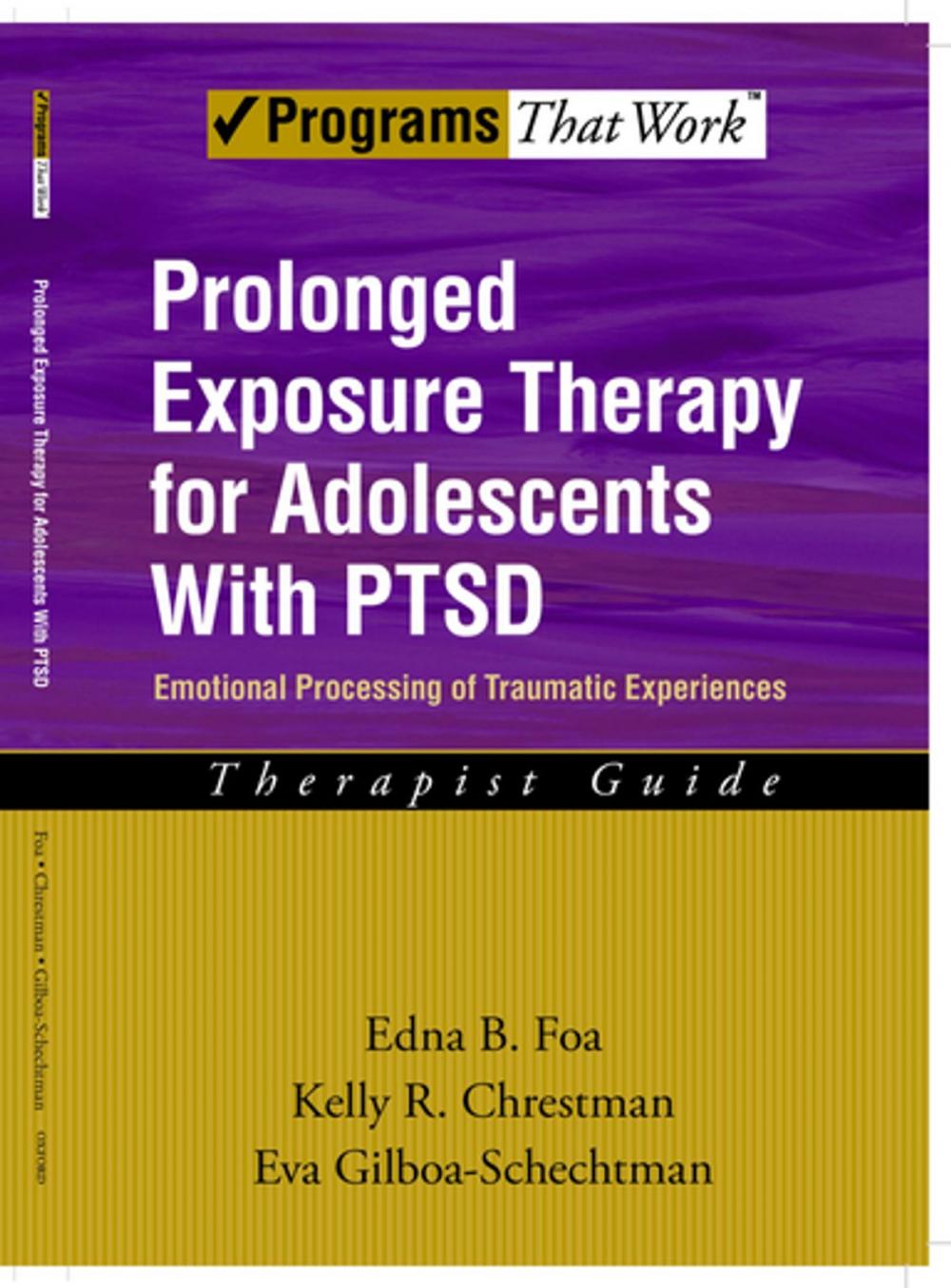 Big bigCover of Prolonged Exposure Therapy for Adolescents with PTSD Emotional Processing of Traumatic Experiences, Therapist Guide