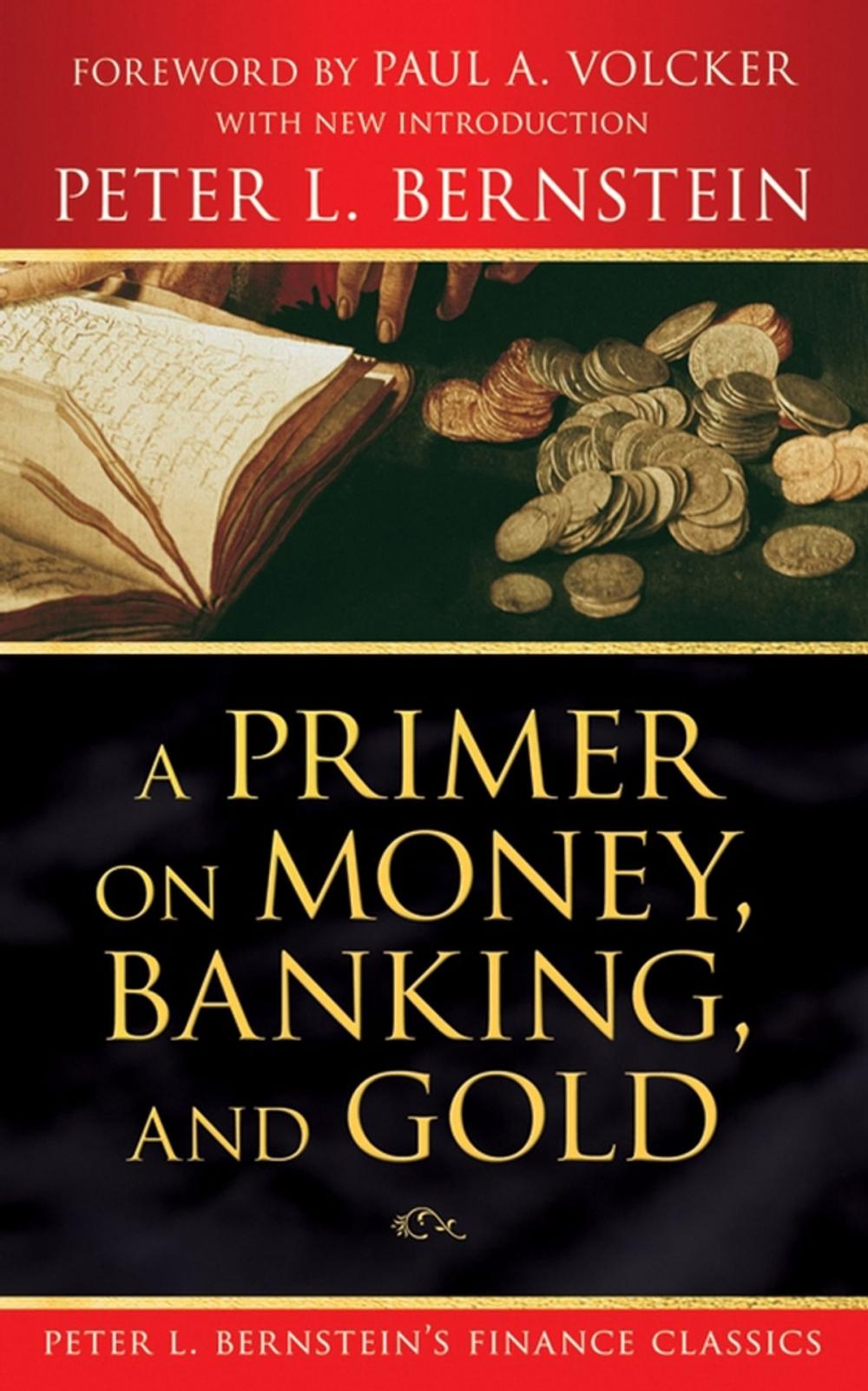 Big bigCover of A Primer on Money, Banking, and Gold (Peter L. Bernstein's Finance Classics)