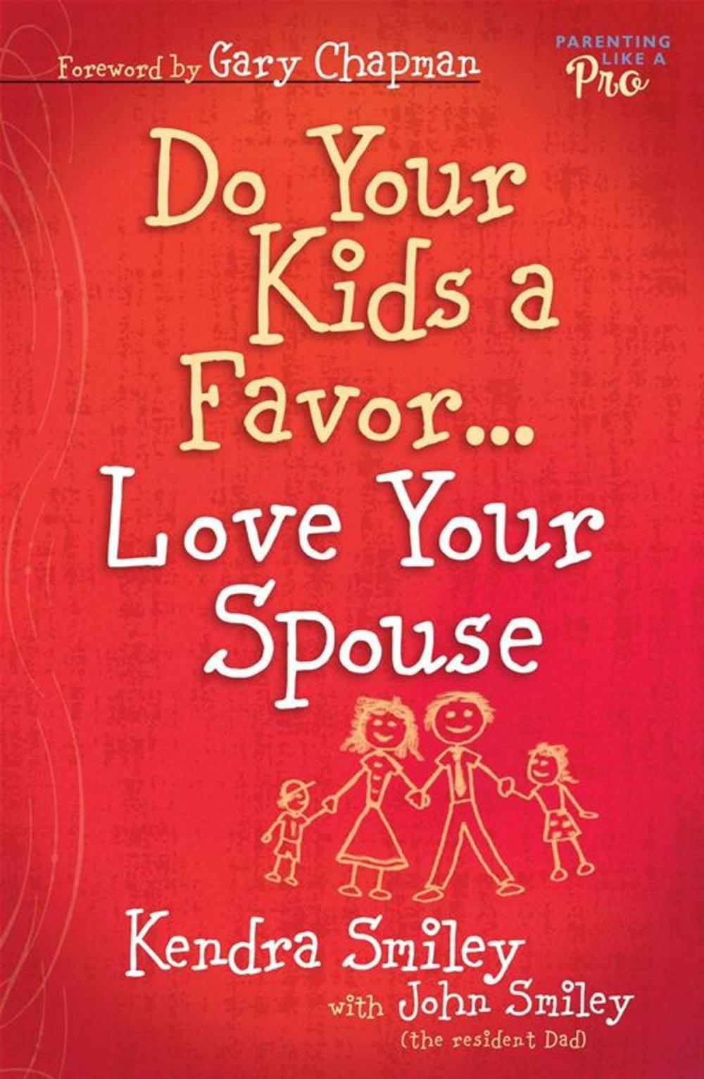 Big bigCover of Do Your Kids a Favor...Love Your Spouse