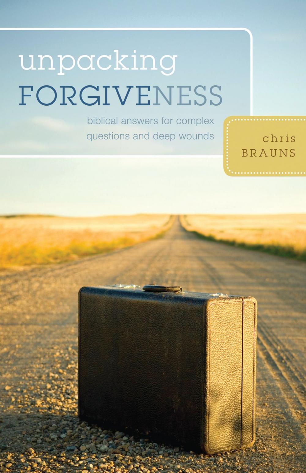 Big bigCover of Unpacking Forgiveness: Biblical Answers for Complex Questions and Deep Wounds