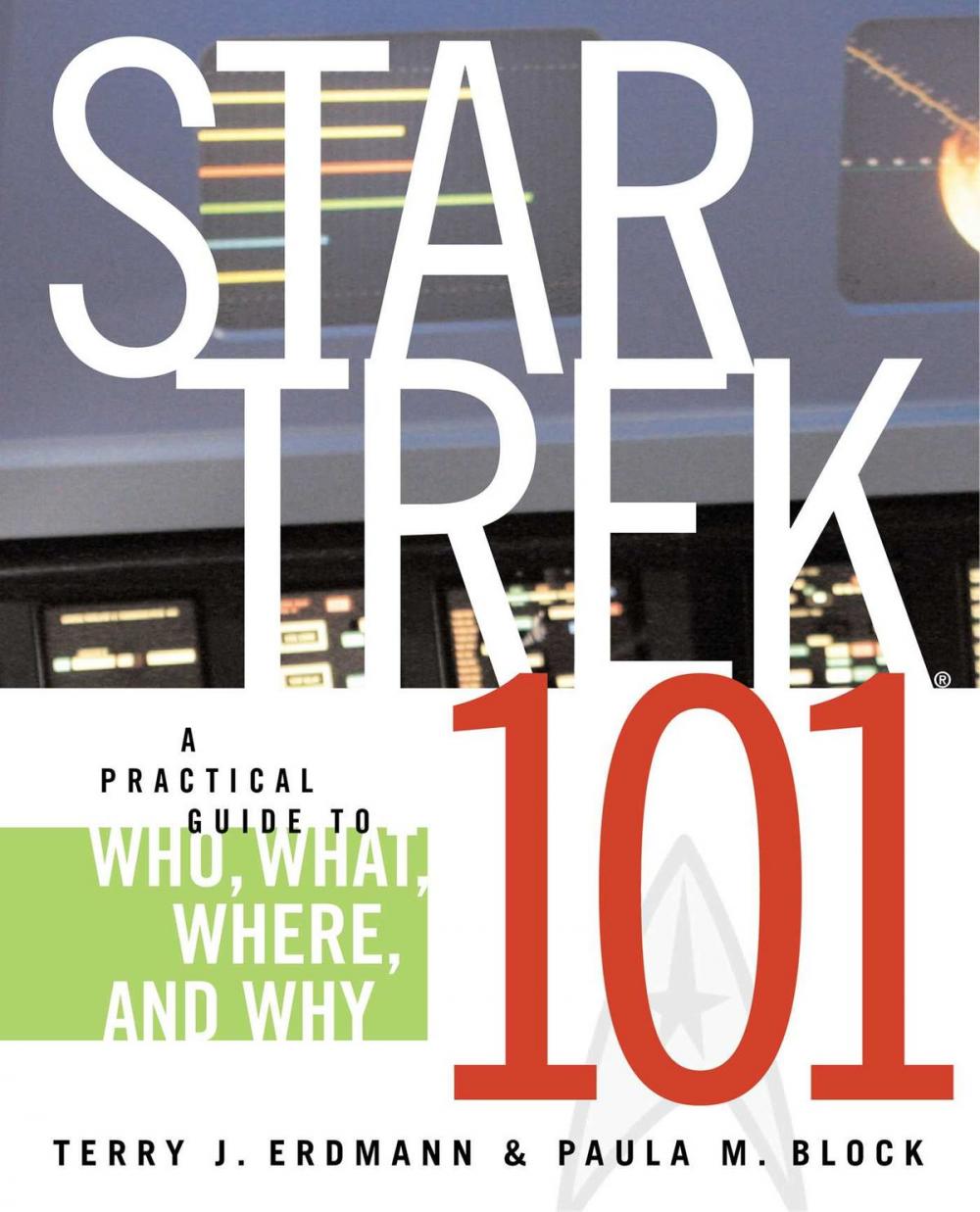 Big bigCover of Star Trek 101: A Practical Guide to Who, What, Where, and Why