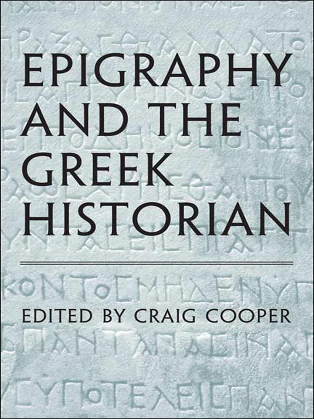 Big bigCover of Epigraphy and the Greek Historian