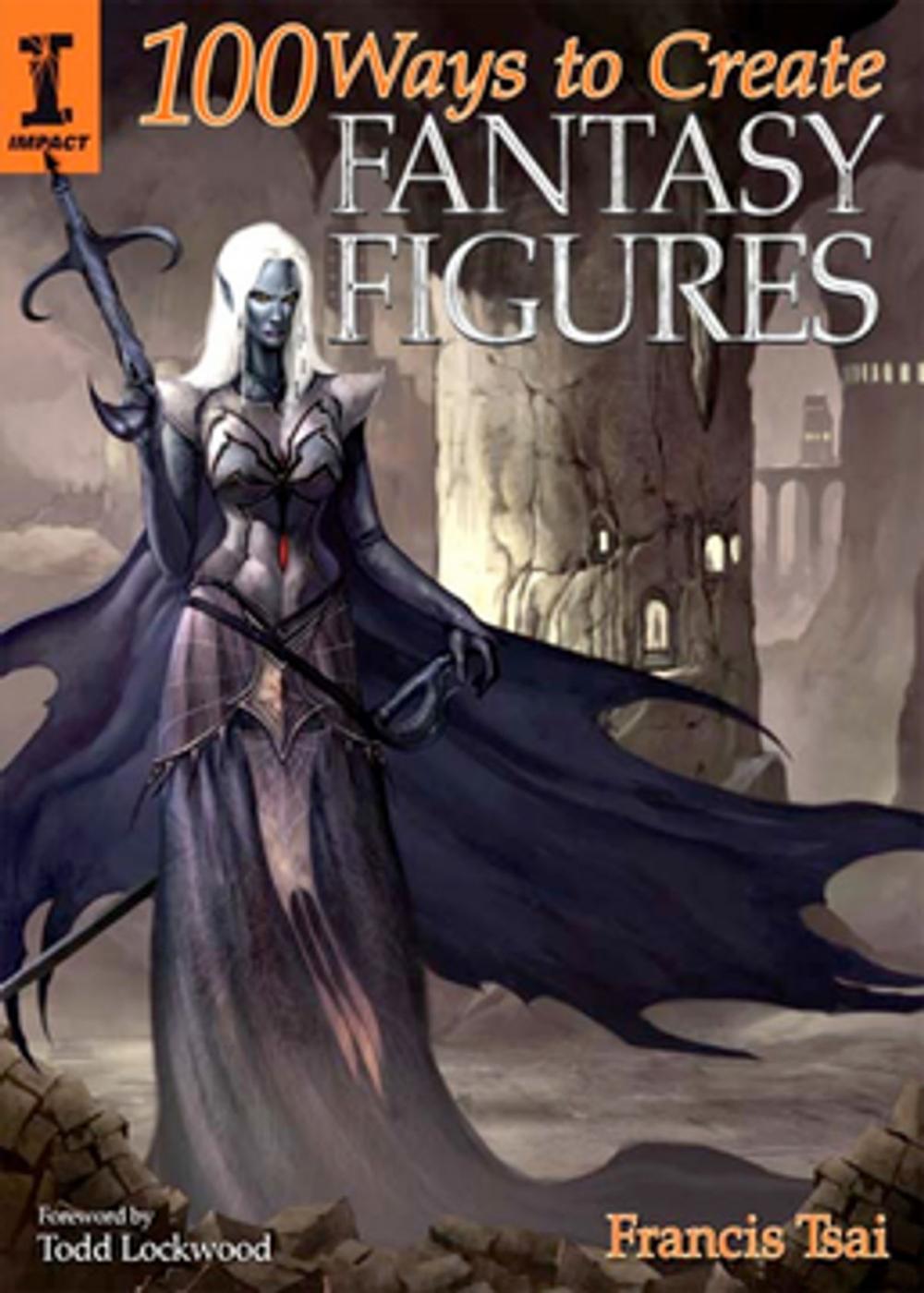 Big bigCover of 100 Ways to Create Fantasy Figures