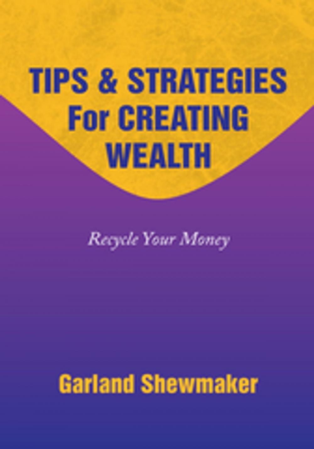 Big bigCover of Tips & Strategies for Creating Wealth