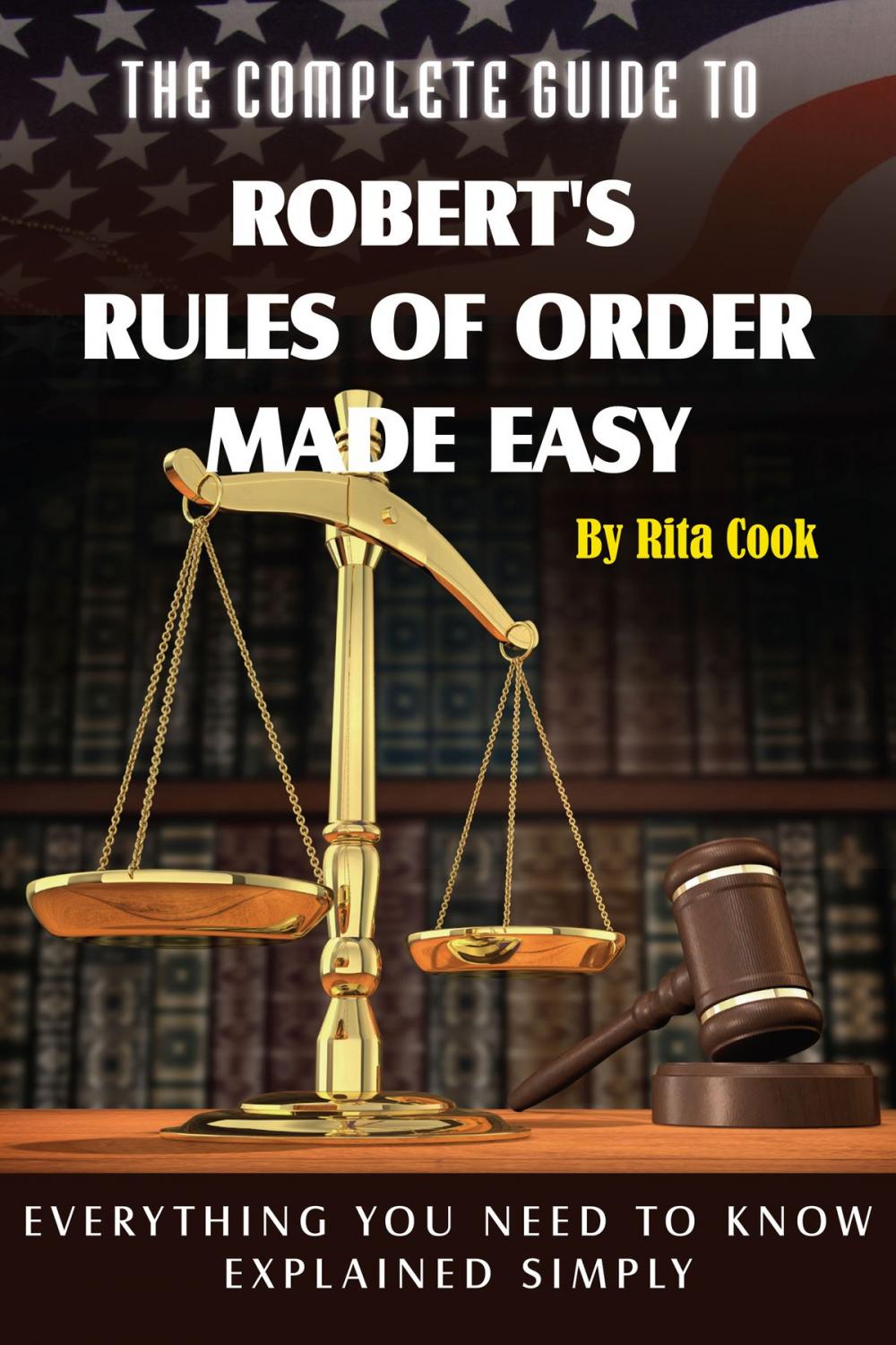 Big bigCover of The Complete Guide to Robert's Rules of Order Made Easy: Everything You Need to Know Explained Simply