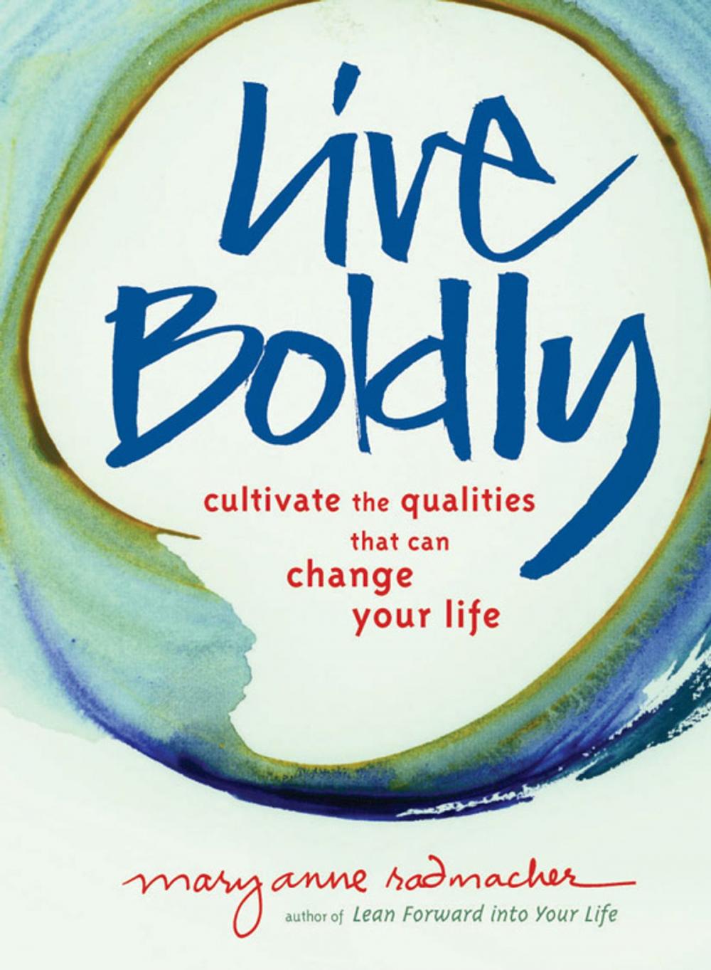 Big bigCover of Live Boldly: Cultivate the Qualities That Can Change Your Life