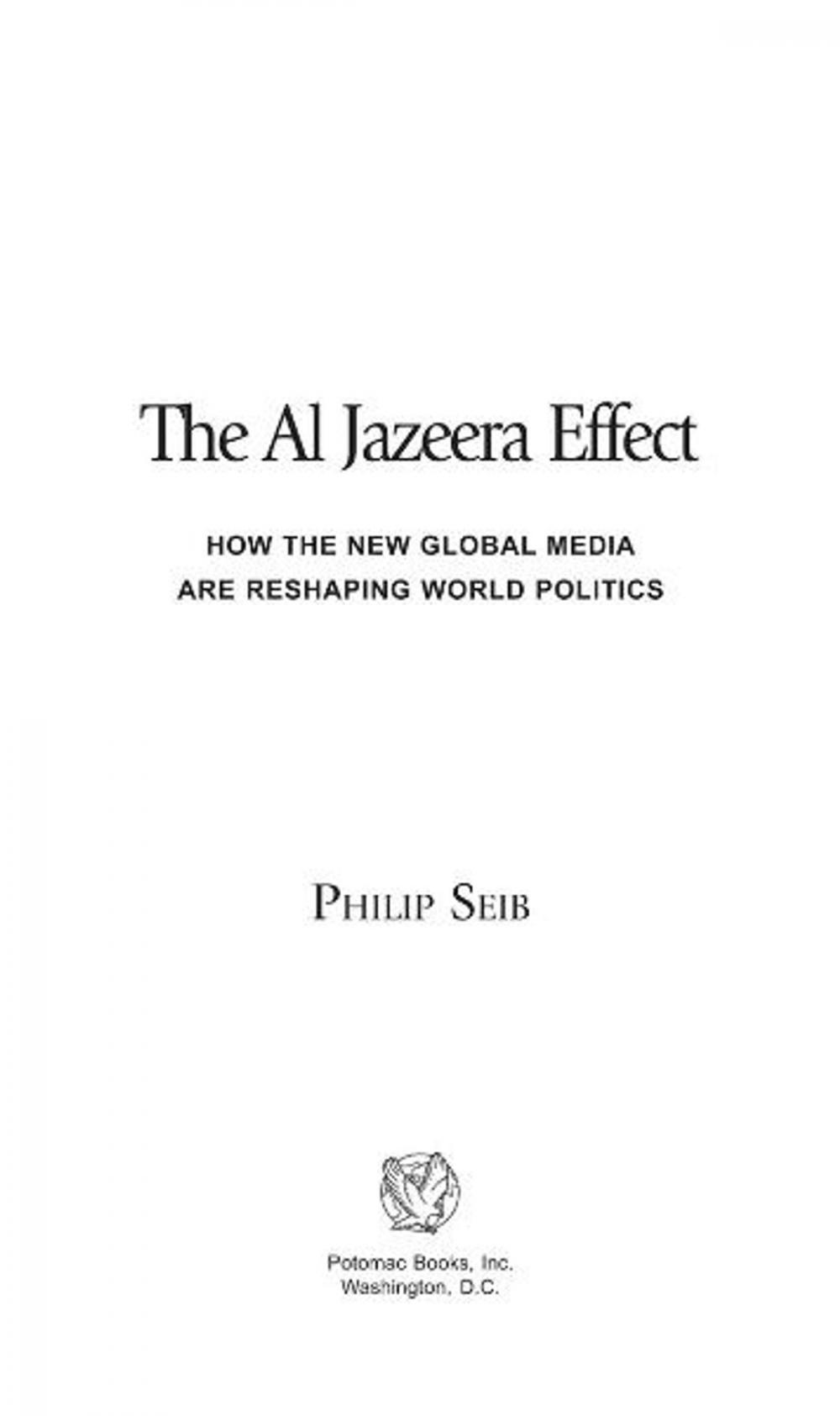 Big bigCover of The Al Jazeera Effect: How the New Global Media Are Reshaping World Politics