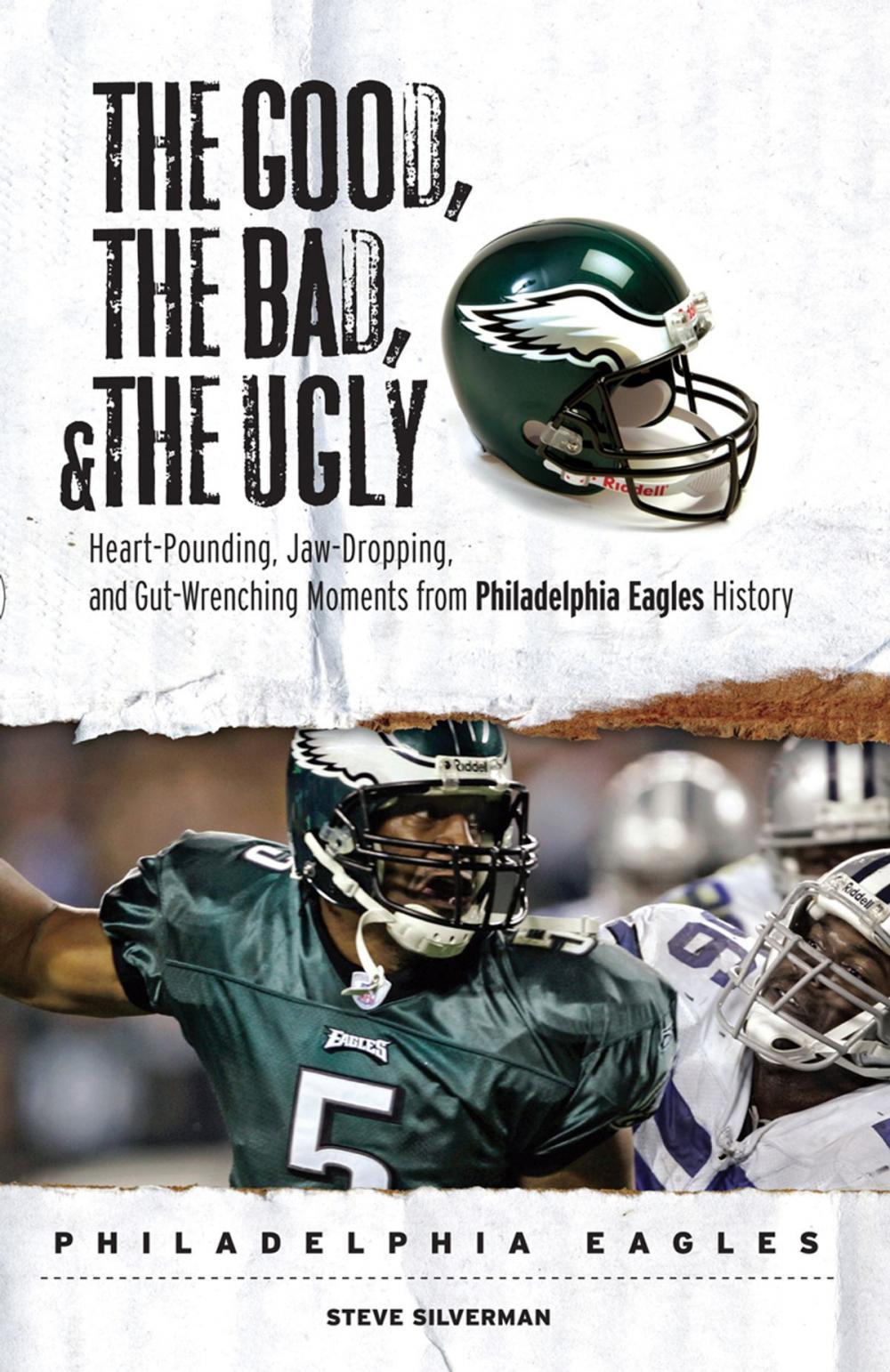 Big bigCover of The Good, the Bad, & the Ugly: Philadelphia Eagles