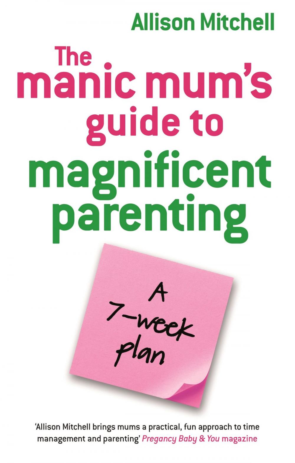 Big bigCover of The Manic Mum's Guide To Magnificent Parenting