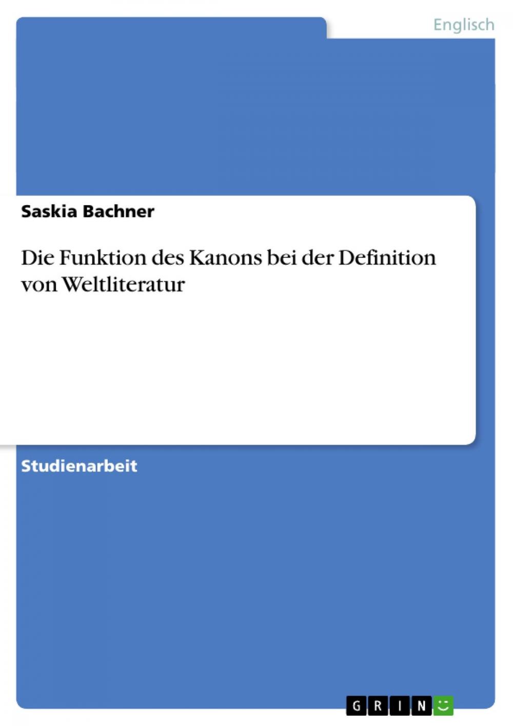 Big bigCover of Die Funktion des Kanons bei der Definition von Weltliteratur