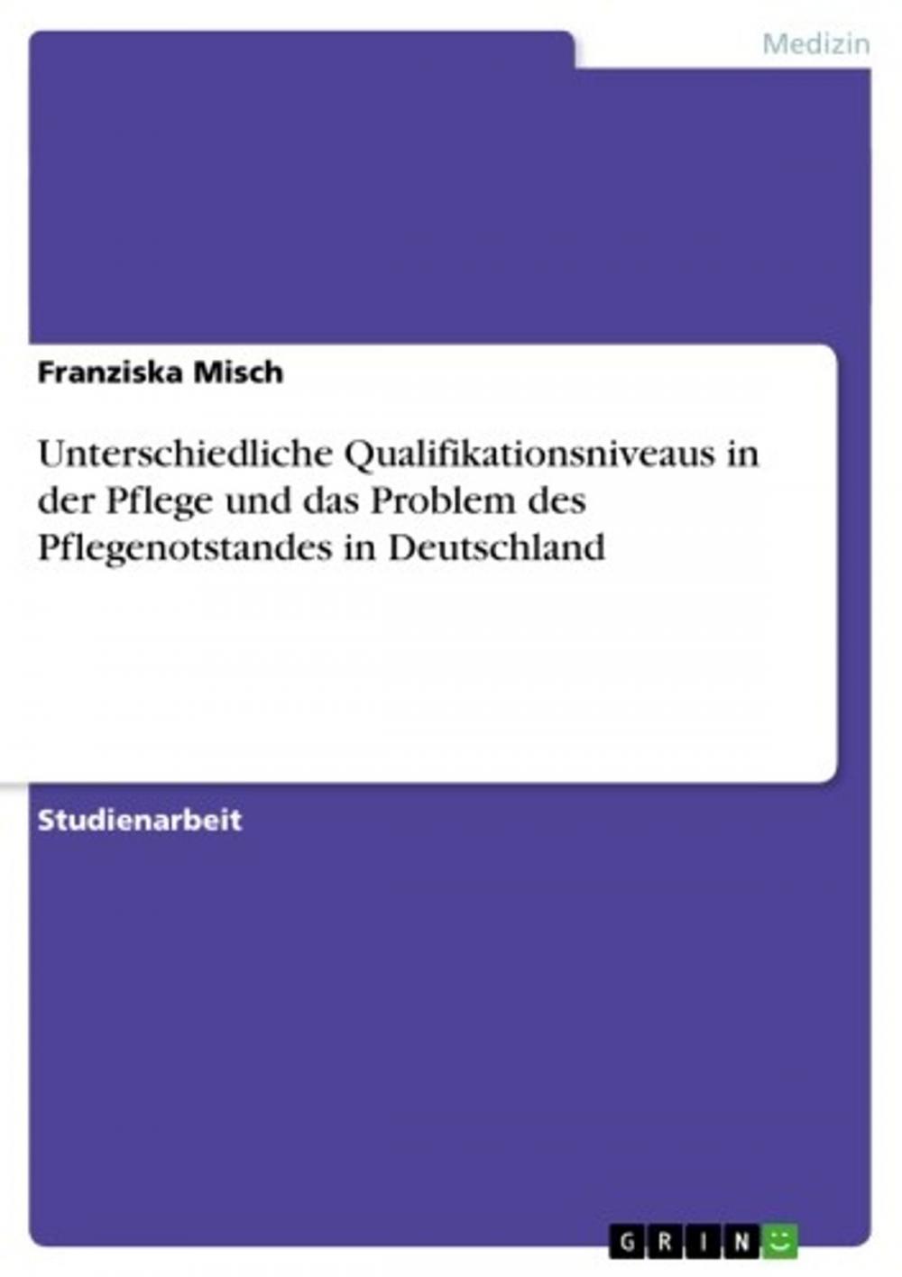 Big bigCover of Unterschiedliche Qualifikationsniveaus in der Pflege und das Problem des Pflegenotstandes in Deutschland