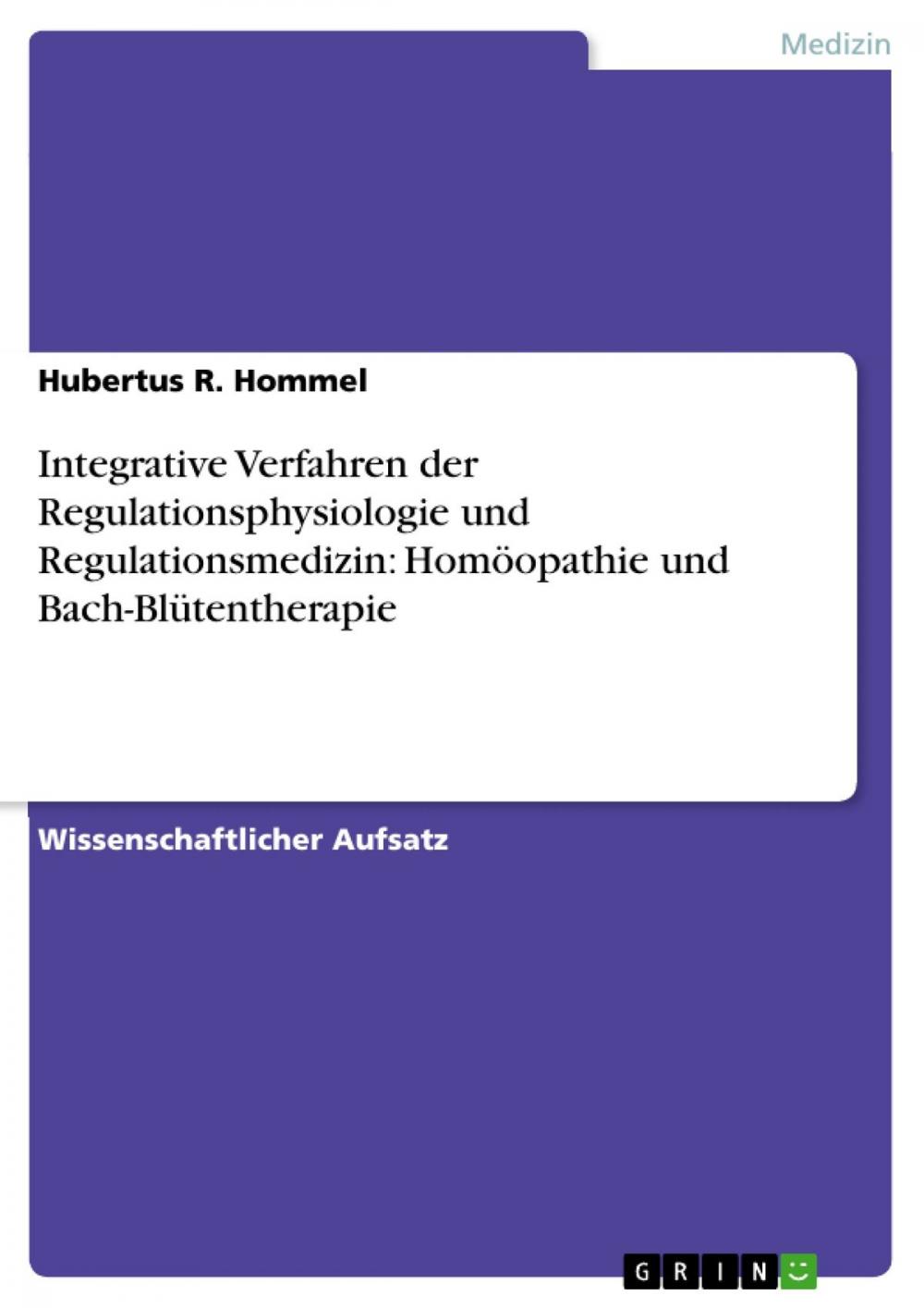 Big bigCover of Integrative Verfahren der Regulationsphysiologie und Regulationsmedizin: Homöopathie und Bach-Blütentherapie